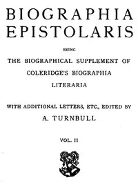 Biographia Epistolaris, Volume 2: being The Biographical Supplement of Coleridge's Biographia Literaria — Samuel Taylor Coleridge cover