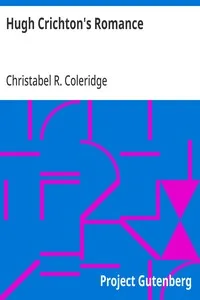 Hugh Crichton's Romance — Christabel R. (Christabel Rose) Coleridge cover