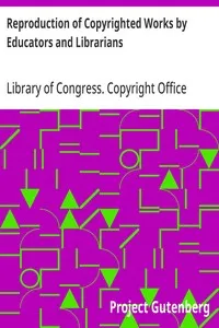 Reproduction of Copyrighted Works by Educators and Librarians — Library of Congress. Copyright Office cover