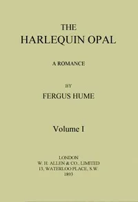 The Harlequin Opal: A Romance. Vol. 1 (of 3) — Fergus Hume cover