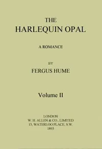 The Harlequin Opal: A Romance. Vol. 2 (of 3) — Fergus Hume cover