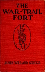The War-Trail Fort: Further Adventures of Thomas Fox and Pitamakan — James Willard Schultz cover