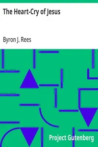 The Heart-Cry of Jesus — Byron J. (Byron Johnson) Rees cover