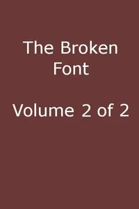 The Broken Font: A Story of the Civil War, Vol. 2 (of 2) — Moyle Sherer cover