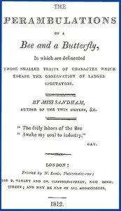 The Perambulations of a Bee and a Butterfly,: In which are delineated those smaller traits of character which escape the observation of larger spectators. — Elizabeth Sandham cover