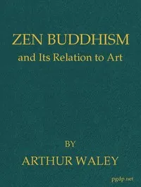 Zen Buddhism, and Its Relation to Art — Arthur Waley cover