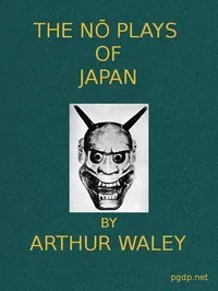 The Nō Plays of Japan — Arthur Waley cover