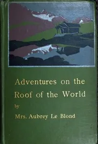 Adventures on the Roof of the World — Aubrey, Mrs. Le Blond cover