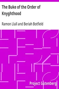 The Buke of the Order of Knyghthood: Translated from the French by Sir Gilbert Hay, Knight — Ramon Llull cover