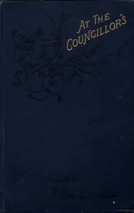 At the Councillor's; or, A Nameless History — E. (Eugenie) Marlitt cover