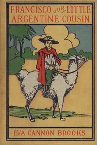 Francisco, Our Little Argentine Cousin — Eva Cannon Brooks cover