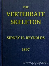 The Vertebrate Skeleton — Sidney H. (Sidney Hugh) Reynolds cover