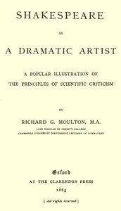 Shakespeare as a Dramatic Artist: A Popular Illustration of the Principles of Scientific Criticism cover