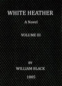 White Heather: A Novel (Volume 3 of 3) — William Black cover