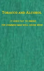 Tobacco and Alcohol: I. It Does Pay to Smoke.  II. The Coming Man Will Drink Wine. — John Fiske cover