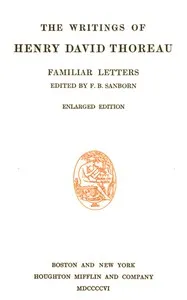 Familiar Letters: The Writings of Henry David Thoreau, Volume 06 (of 20) — Henry David Thoreau cover