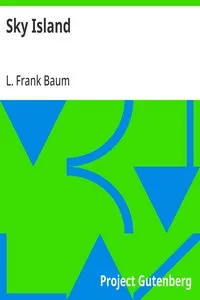 Sky Island: Being the further exciting adventures of Trot and Cap'n Bill after their visit to the sea fairies — L. Frank (Lyman Frank) Baum cover