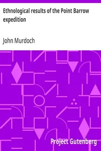 Ethnological results of the Point Barrow expedition: Ninth Annual Report of the Bureau of Ethnology to the Secretary of the Smithsonian Institution, 1887-1888, Government Printing Office, Washington, 1892, pages 3-442 — John Murdoch cover