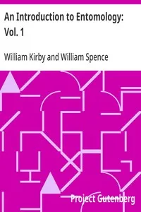 An Introduction to Entomology: Vol. 1: or Elements of the Natural History of the Insects — William Kirby cover