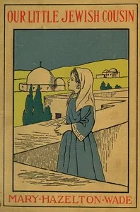 Our Little Jewish Cousin — Mary Hazelton Blanchard Wade cover
