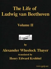 The Life of Ludwig van Beethoven, Volume II — Alexander Wheelock Thayer cover