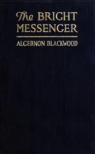 The Bright Messenger — Algernon Blackwood cover