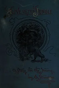 Alive in the jungle : $b A story for the young cover