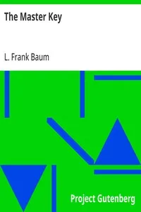 The Master Key: An Electrical Fairy Tale Founded Upon the Mysteries of Electricity — L. Frank (Lyman Frank) Baum cover