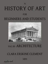 A History of Art for Beginners and Students: Painting, Sculpture, Architecture — Clara Erskine Clement Waters cover