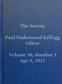 The Survey, Volume 30, Number 1, April 5, 1913 — Various cover