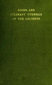 Foods and Culinary Utensils of the Ancients — Charles Martyn cover