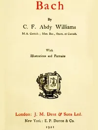 Bach — C. F. Abdy (Charles Francis Abdy) Williams cover