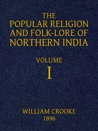 The Popular Religion and Folk-Lore of Northern India, Vol. 1 (of 2) — William Crooke cover