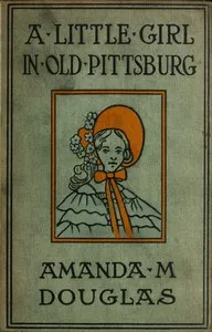 A Little Girl in Old Pittsburg — Amanda M. Douglas cover