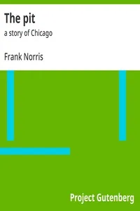 The pit : $b a story of Chicago — Frank Norris cover