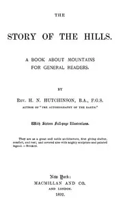 The Story of the Hills: A Book About Mountains for General Readers. — H. N. (Henry Neville) Hutchinson cover