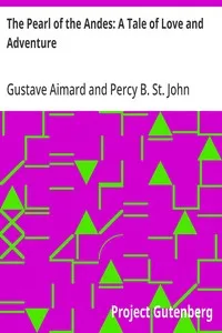 The Pearl of the Andes: A Tale of Love and Adventure — Gustave Aimard cover