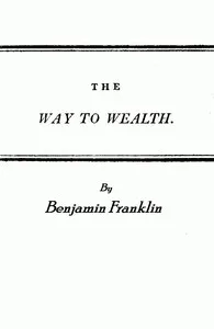 Franklin's Way to Wealth; or, "Poor Richard Improved" — Benjamin Franklin cover