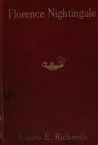 Florence Nightingale, the Angel of the Crimea: A Story for Young People — Laura Elizabeth Howe Richards cover