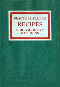 Practical Italian recipes for American kitchens : $b Sold to aid the families of Italian soldiers — Julia Lovejoy Cuniberti cover
