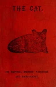 The Cat: Its Natural History; Domestic Varieties; Management and Treatment — Philip M. Rule cover