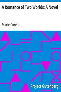 A Romance of Two Worlds: A Novel — Marie Corelli cover