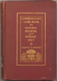 A Comprehensive Guide-Book to Natural, Hygienic and Humane Diet — Sidney Hartnoll Beard cover