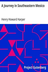 A Journey in Southeastern Mexico — Henry Howard Harper cover