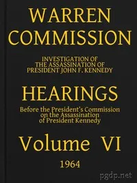 Warren Commission (06 of 26): Hearings Vol. VI (of 15) — United States. Warren Commission cover