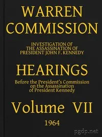 Warren Commission (07 of 26): Hearings Vol. VII (of 15) — United States. Warren Commission cover