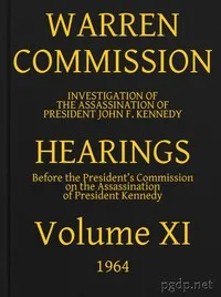 Warren Commission (11 of 26): Hearings Vol. XI (of 15) — United States. Warren Commission cover
