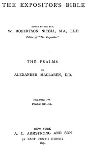 The Expositor's Bible: The Psalms, Vol. 3: Psalms XC.-CL. — Alexander Maclaren cover
