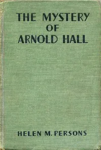 The Mystery of Arnold Hall — Helen M. Persons cover