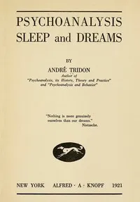 Psychoanalysis, Sleep and Dreams — André Tridon cover